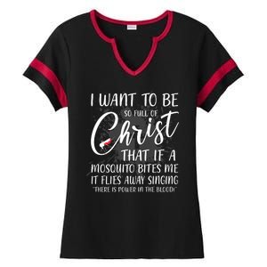 I Want To Be So Full Of Christ Mosquito Bite Funny Christian Quote Ladies Halftime Notch Neck Tee