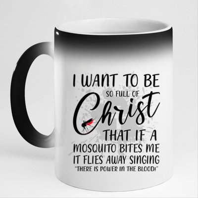 I Want To Be So Full Of Christ Mosquito Bite Funny Christian Quote 11oz Black Color Changing Mug