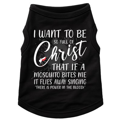 I Want To Be So Full Of Christ Mosquito Bite Funny Christian Quote Doggie Tank