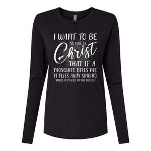 I Want To Be So Full Of Christ Mosquito Bite Funny Christian Quote Womens Cotton Relaxed Long Sleeve T-Shirt