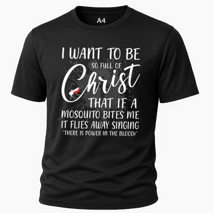 I Want To Be So Full Of Christ Mosquito Bite Funny Christian Quote Performance Shirt