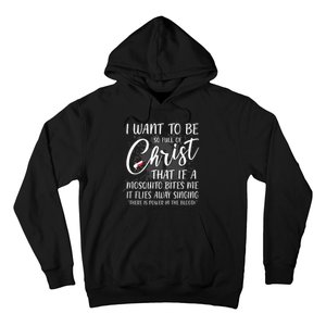 I Want To Be So Full Of Christ Mosquito Bite Funny Christian Quote Hoodie