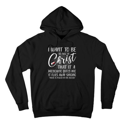 I Want To Be So Full Of Christ Mosquito Bite Funny Christian Quote Hoodie