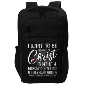 I Want To Be So Full Of Christ Mosquito Bite Funny Christian Quote Impact Tech Backpack