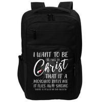 I Want To Be So Full Of Christ Mosquito Bite Funny Christian Quote Impact Tech Backpack