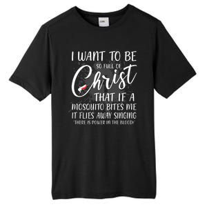 I Want To Be So Full Of Christ Mosquito Bite Funny Christian Quote Tall Fusion ChromaSoft Performance T-Shirt