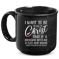 I Want To Be So Full Of Christ Mosquito Bite Funny Christian Quote 15oz Campfire Ceramic Mug