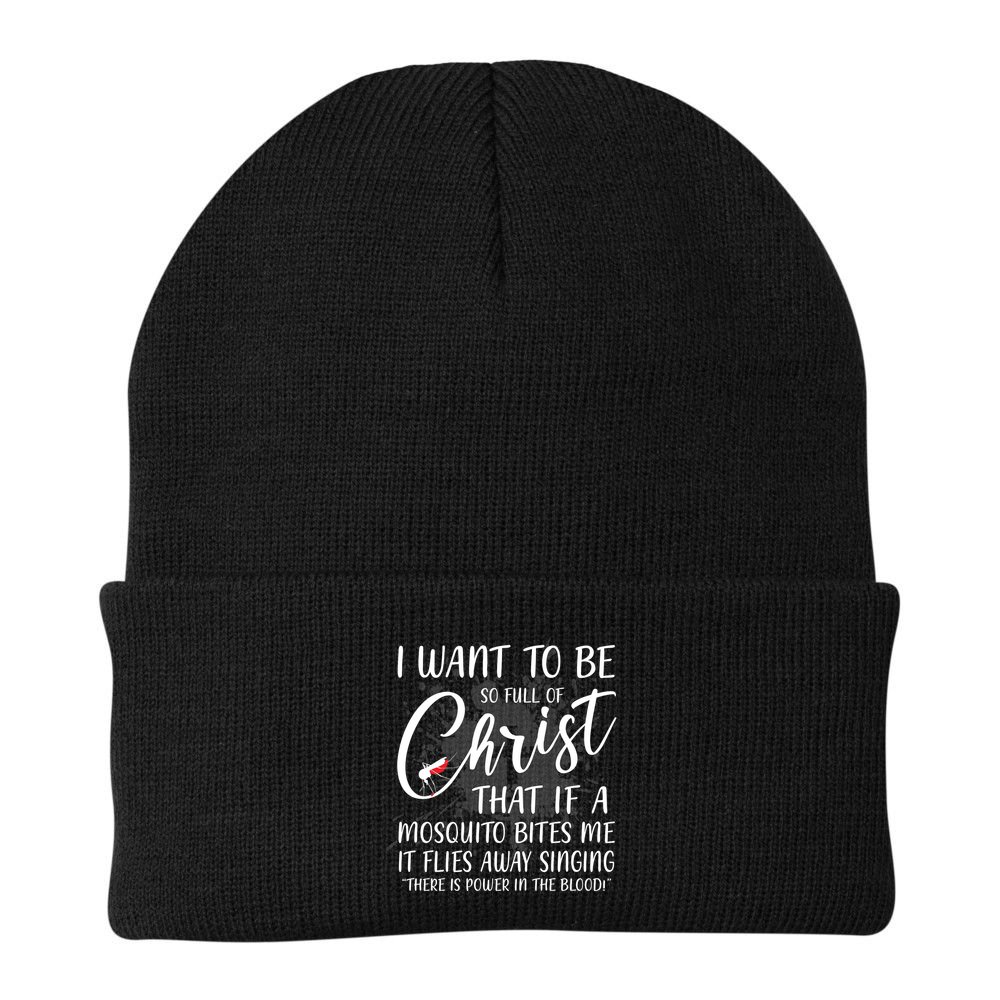 I Want To Be So Full Of Christ Mosquito Bite Funny Christian Quote Beanie