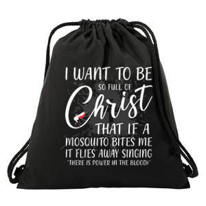 I Want To Be So Full Of Christ Mosquito Bite Funny Christian Quote Drawstring Bag