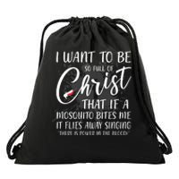 I Want To Be So Full Of Christ Mosquito Bite Funny Christian Quote Drawstring Bag