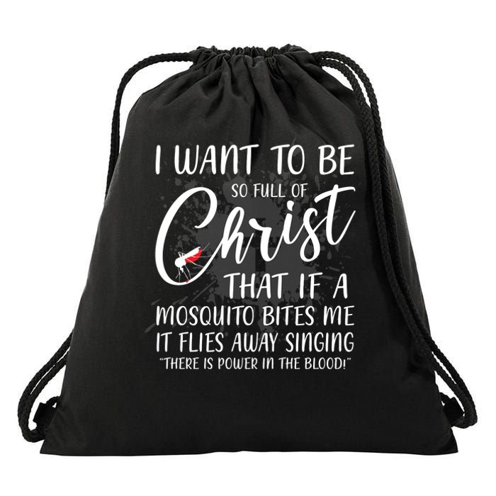 I Want To Be So Full Of Christ Mosquito Bite Funny Christian Quote Drawstring Bag