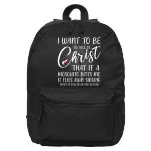 I Want To Be So Full Of Christ Mosquito Bite Funny Christian Quote 16 in Basic Backpack