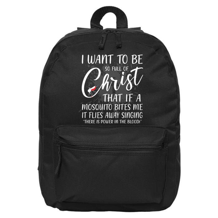 I Want To Be So Full Of Christ Mosquito Bite Funny Christian Quote 16 in Basic Backpack