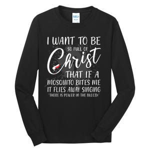 I Want To Be So Full Of Christ Mosquito Bite Funny Christian Quote Tall Long Sleeve T-Shirt