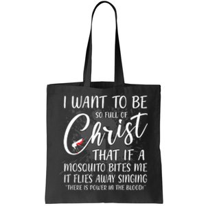 I Want To Be So Full Of Christ Mosquito Bite Funny Christian Quote Tote Bag