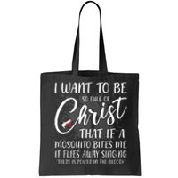 I Want To Be So Full Of Christ Mosquito Bite Funny Christian Quote Tote Bag