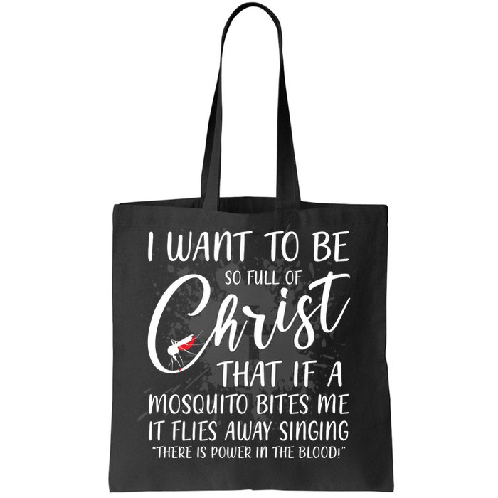 I Want To Be So Full Of Christ Mosquito Bite Funny Christian Quote Tote Bag