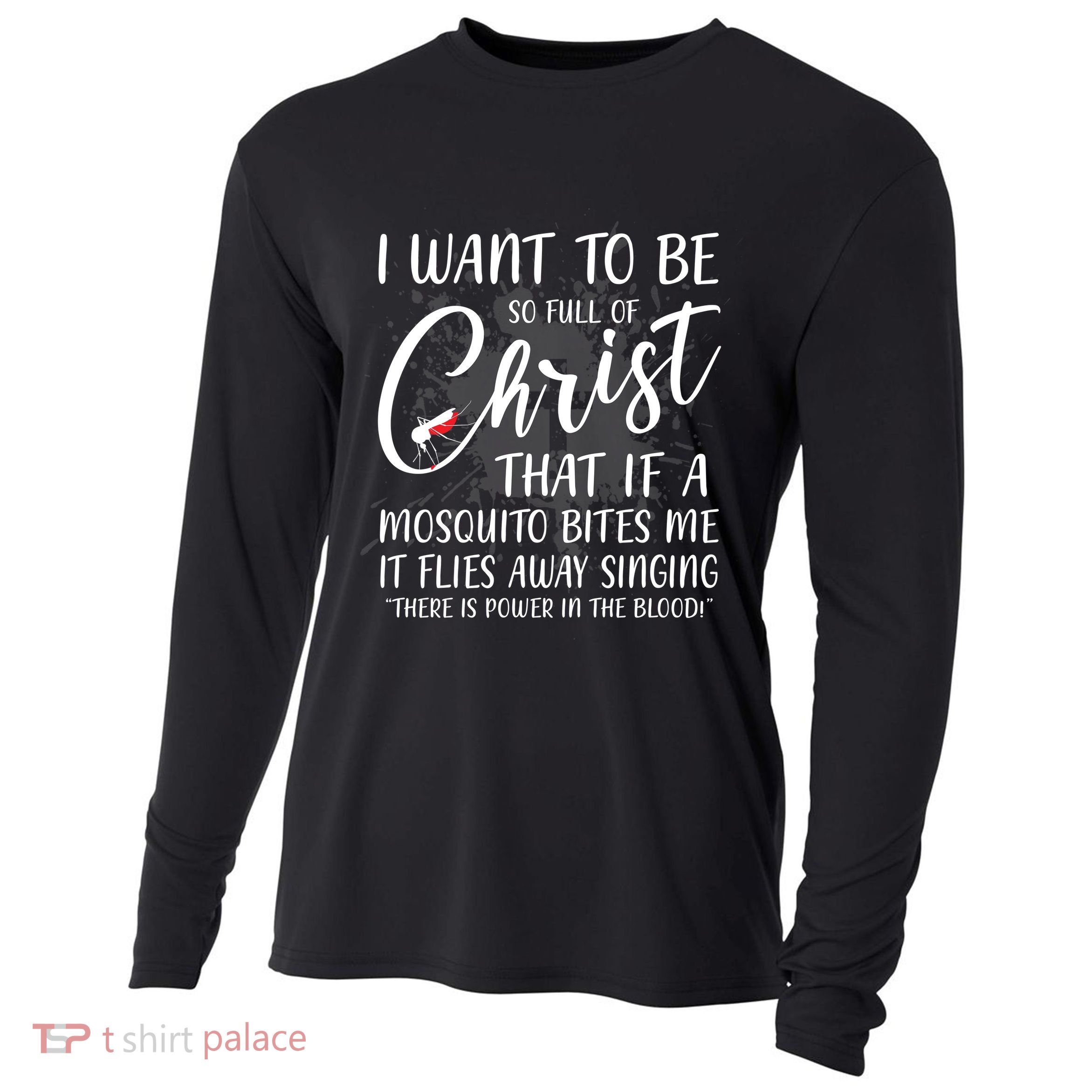 I Want To Be So Full Of Christ Mosquito Bite Funny Christian Quote Cooling Performance Long Sleeve Crew