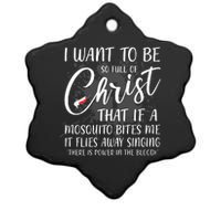 I Want To Be So Full Of Christ Mosquito Bite Funny Christian Quote Ceramic Star Ornament