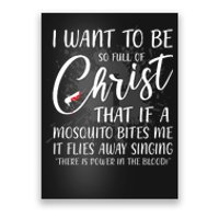 I Want To Be So Full Of Christ Mosquito Bite Funny Christian Quote Poster