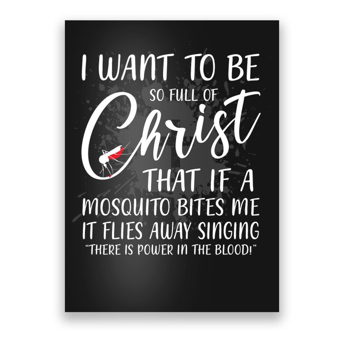 I Want To Be So Full Of Christ Mosquito Bite Funny Christian Quote Poster