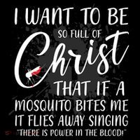 I Want To Be So Full Of Christ Mosquito Bite Funny Christian Quote Premium T-Shirt