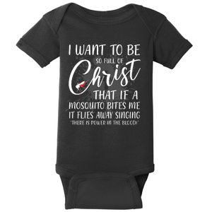 I Want To Be So Full Of Christ Mosquito Bite Funny Christian Quote Baby Bodysuit