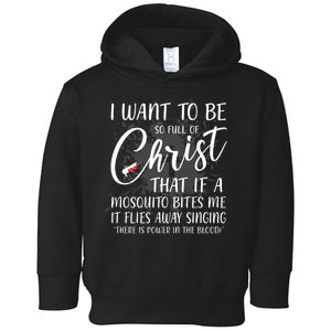 I Want To Be So Full Of Christ Mosquito Bite Funny Christian Quote Toddler Hoodie