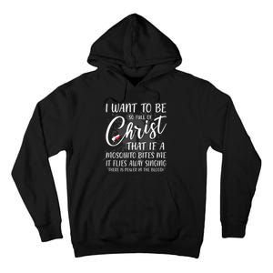 I Want To Be So Full Of Christ Mosquito Bite Funny Christian Quote Tall Hoodie