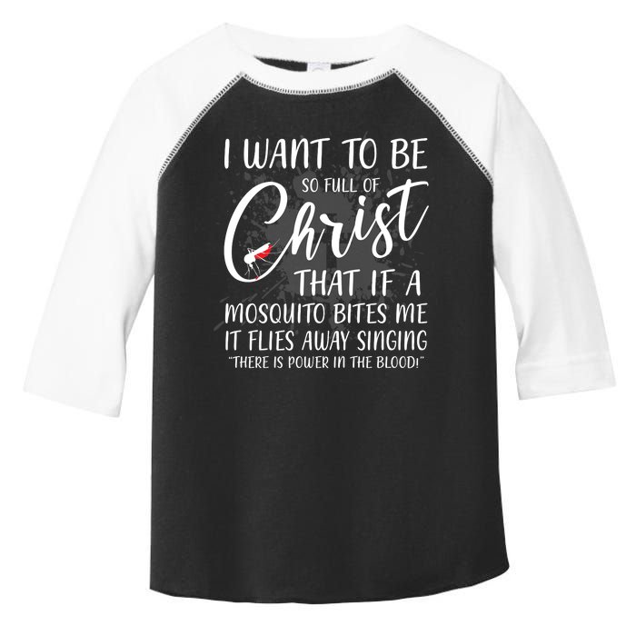 I Want To Be So Full Of Christ Mosquito Bite Funny Christian Quote Toddler Fine Jersey T-Shirt