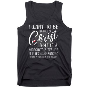 I Want To Be So Full Of Christ Mosquito Bite Funny Christian Quote Tank Top