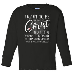 I Want To Be So Full Of Christ Mosquito Bite Funny Christian Quote Toddler Long Sleeve Shirt