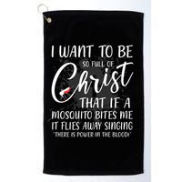 I Want To Be So Full Of Christ Mosquito Bite Funny Christian Quote Golf Towel