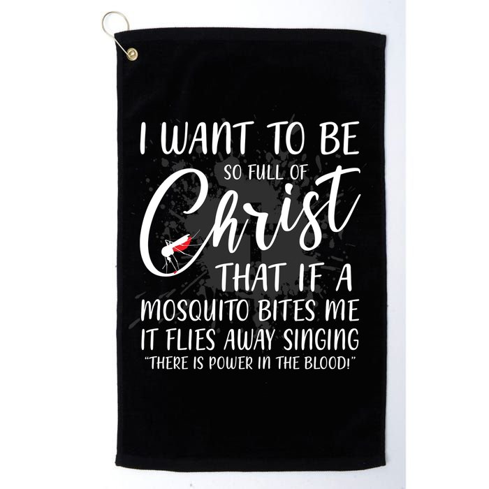 I Want To Be So Full Of Christ Mosquito Bite Funny Christian Quote Golf Towel