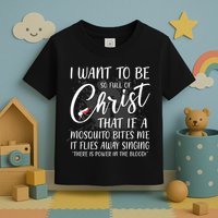 I Want To Be So Full Of Christ Mosquito Bite Funny Christian Quote Toddler T-Shirt