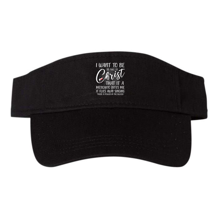 I Want To Be So Full Of Christ Mosquito Bite Funny Christian Quote Visor