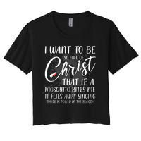 I Want To Be So Full Of Christ Mosquito Bite Funny Christian Quote Women's Crop Top Tee