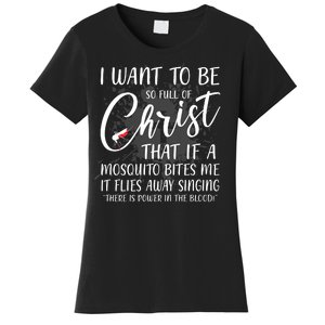 I Want To Be So Full Of Christ Mosquito Bite Funny Christian Quote Women's T-Shirt