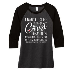 I Want To Be So Full Of Christ Mosquito Bite Funny Christian Quote Women's Tri-Blend 3/4-Sleeve Raglan Shirt