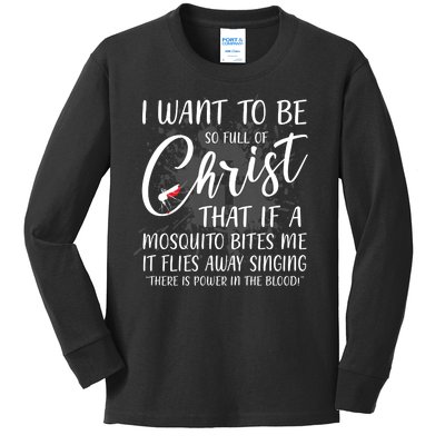 I Want To Be So Full Of Christ Mosquito Bite Funny Christian Quote Kids Long Sleeve Shirt