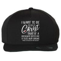 I Want To Be So Full Of Christ Mosquito Bite Funny Christian Quote Wool Snapback Cap