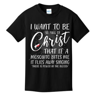 I Want To Be So Full Of Christ Mosquito Bite Funny Christian Quote Kids T-Shirt