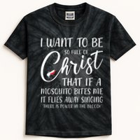 I Want To Be So Full Of Christ Mosquito Bite Funny Christian Quote Kids Tie-Dye T-Shirt