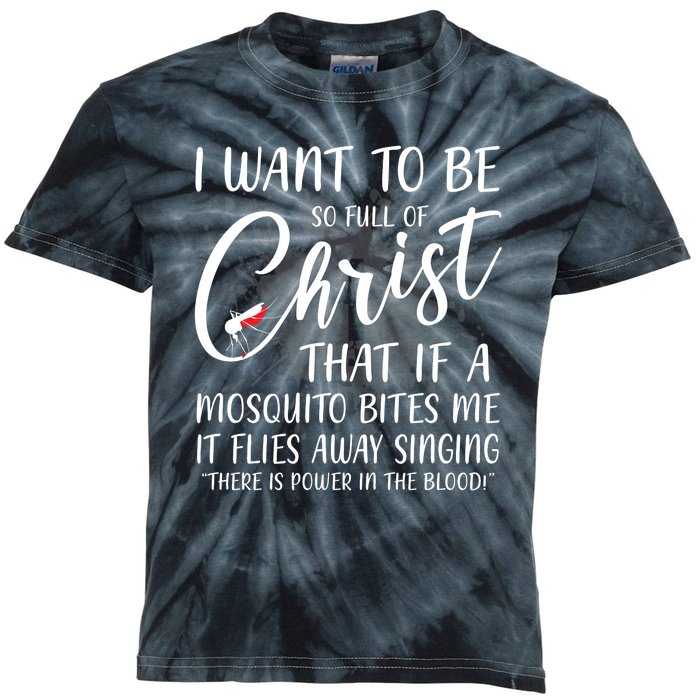 I Want To Be So Full Of Christ Mosquito Bite Funny Christian Quote Kids Tie-Dye T-Shirt