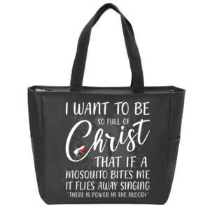 I Want To Be So Full Of Christ Mosquito Bite Funny Christian Quote Zip Tote Bag