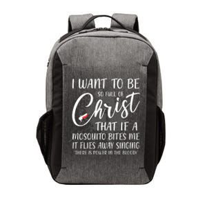 I Want To Be So Full Of Christ Mosquito Bite Funny Christian Quote Vector Backpack