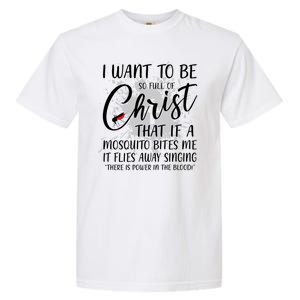 I Want To Be So Full Of Christ Mosquito Bite Funny Christian Quote Garment-Dyed Heavyweight T-Shirt