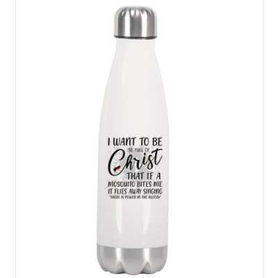 I Want To Be So Full Of Christ Mosquito Bite Funny Christian Quote Stainless Steel Insulated Water Bottle