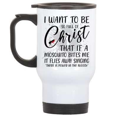 I Want To Be So Full Of Christ Mosquito Bite Funny Christian Quote Stainless Steel Travel Mug