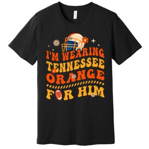 IM Wearing Tennessee Orange For Him Tennessee Football Premium T-Shirt